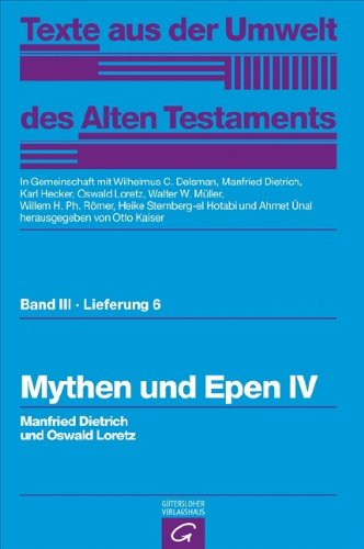 Texte aus der Umwelt des Alten Testaments, Bd 3: Weisheitstexte, Mythen und Epen: Mythen und Epen IV