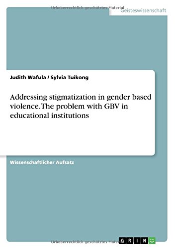 Addressing stigmatization in gender based violence. The problem with GBV in educational institutions
