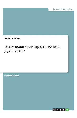 Das Phänomen der Hipster. Eine neue Jugendkultur?