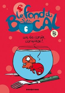 Le fond du bocal. Vol. 6