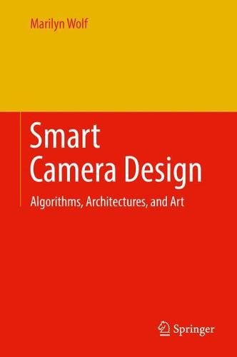 Smart Camera Design: Algorithms, Architectures, and Art