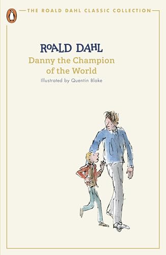 Danny the Champion of the World: Roald Dahl (The Roald Dahl Classic Collection)
