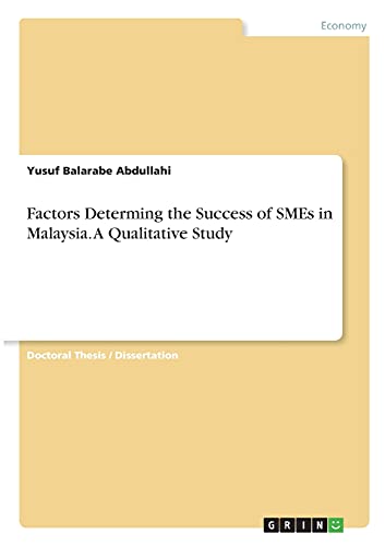 Factors Determing the Success of SMEs in Malaysia. A Qualitative Study: Dissertationsschrift