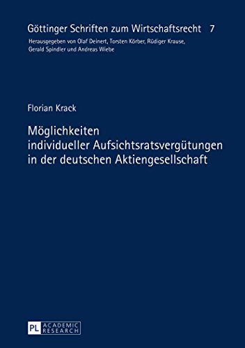 Möglichkeiten individueller Aufsichtsratsvergütungen in der deutschen Aktiengesellschaft (Göttinger Schriften zum Wirtschaftsrecht)