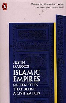 Islamic Empires Fifteen Cities that Define a Civilization