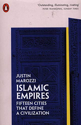 Islamic Empires Fifteen Cities that Define a Civilization