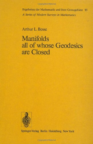 Manifolds all of whose Geodesics are Closed (Ergebnisse der Mathematik und ihrer Grenzgebiete. 2. Folge)
