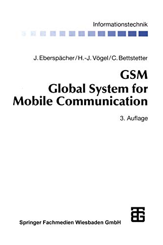 GSM Global System for Mobile Communication: Vermittlung, Dienste und Protokolle in digitalen Mobilfunknetzen (Informationstechnik) (German Edition)