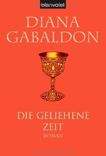 Die geliehene Zeit: Roman: Band 2 der Highland-Saga