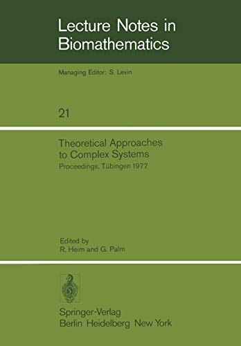 Theoretical Approaches to Complex Systems: Proceedings, Tübingen, June 11-12, 1977 (Lecture Notes in Biomathematics, 21, Band 21)