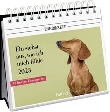 Du siehst aus, wie ich mich fühle 2023: Wochenkalender zum Aufstellen, Tischkalender mit Spiralbindung und 53 Postkarten zum Heraustrennen