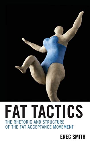 Fat Tactics: The Rhetoric and Structure of the Fat Acceptance Movement
