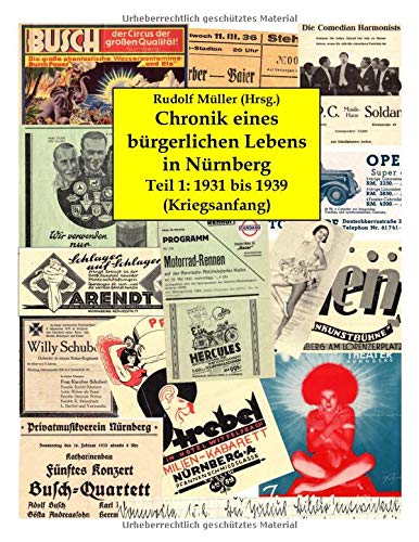 Chronik eines bürgerlichen Lebens in Nürnberg: Teil 1: 1931 bis 1939 (Kriegsanfang)
