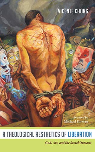 A Theological Aesthetics of Liberation: God, Art, and the Social Outcasts