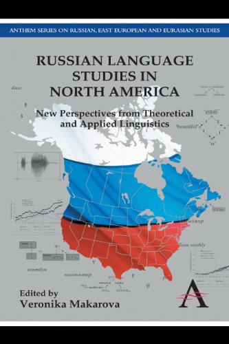 Russian Language Studies in North America: New Perspectives from Theoretical and Applied Linguistics (Anthem Series on Russian, East European and Eurasian Studies)