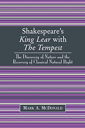 Shakespeare's King Lear with The Tempest: The Discovery of Nature and the Recovery of Classical Natural Right