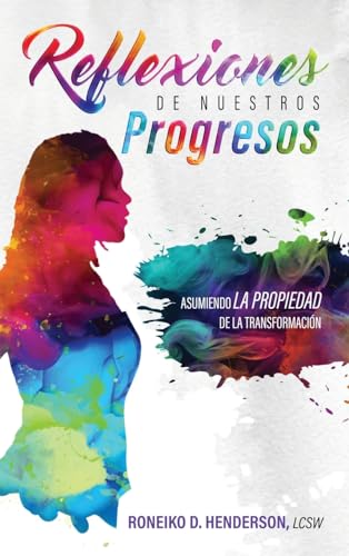 REFLEXIONES DE NUESTROS PROGRESOS: ASUMIENDO LA PROPIEDAD DE LA TRANSFORMACIÓN