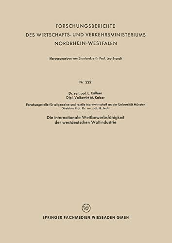 Die internationale Wettbewerbsfähigkeit der westdeutschen Wollindustrie (Forschungsberichte des Wirtschafts- und Verkehrsministeriums ... Nordrhein-Westfalen, 222, Band 222)
