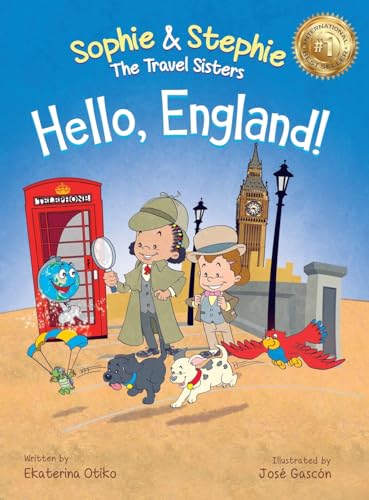 Hello, England!: A Children's Book Travel Detective Adventure for Kids Ages 4-8 (Sophie & Stephie: The Travel Sisters)