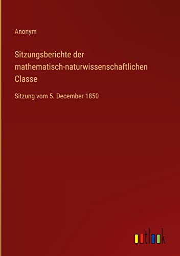 Sitzungsberichte der mathematisch-naturwissenschaftlichen Classe: Sitzung vom 5. December 1850