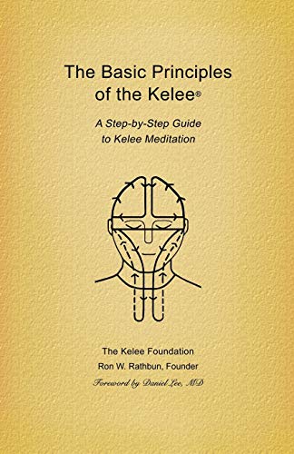 Basic Principles of the Kelee (R): A Step-By-Step Guide to Kelee Meditation