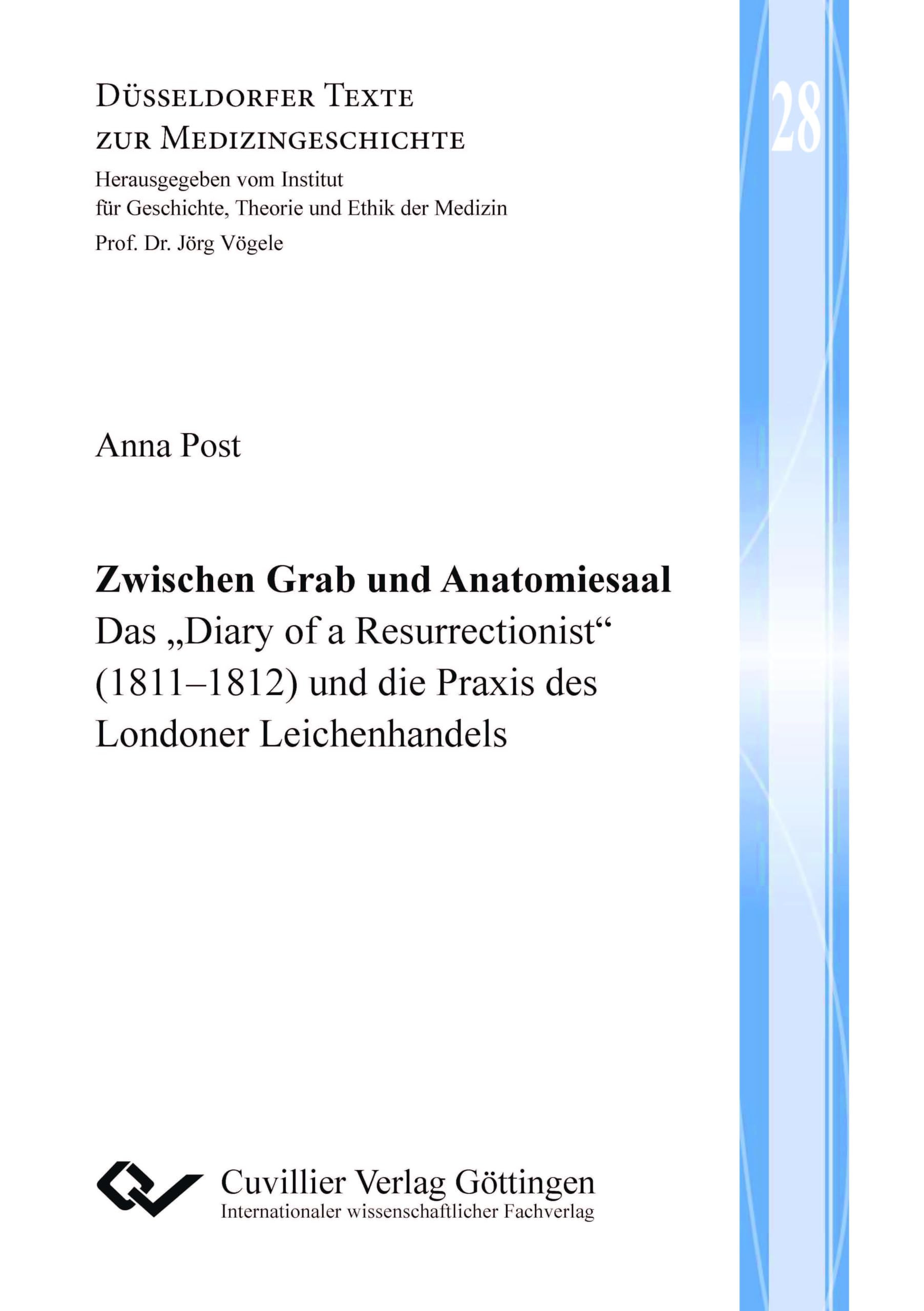 Zwischen Grab und Anatomiesaal: Das Diary of a Resurrectionist (1811–1812) und die Praxis des Londoner Leichenhandels (Düsseldorfer Texte zur Medizingeschichte)
