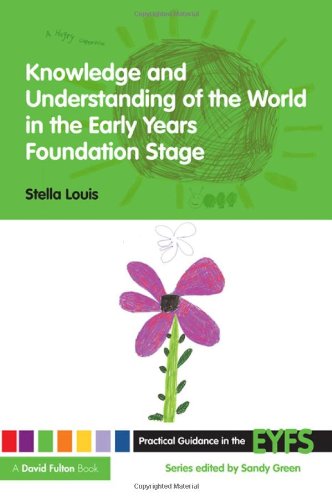 Knowledge and Understanding of the World in the Early Years Foundation Stage (Practical Guidance in the EYFS)