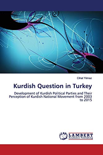 Kurdish Question in Turkey: Development of Kurdish Political Parties and Their Perception of Kurdish National Movement from 2003 to 2015