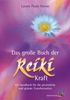 Das große Buch der Reiki-Kraft: Ein Handbuch für die persönliche und globale Transformation