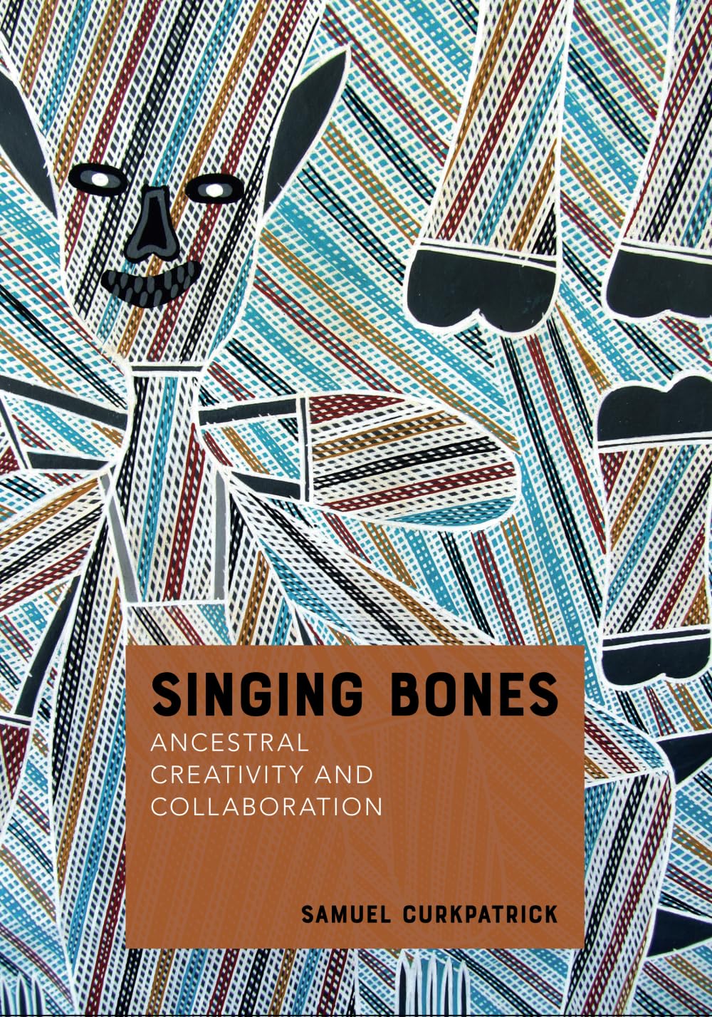 Singing Bones: Ancestral Creativity and Collaboration (Indigenous Music of Australia)