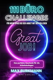 111 Büro Challenges: Für mehr Spaß bei der Arbeit mit den Kollegen - Das perfekte Geschenk für die Arbeitskollegen