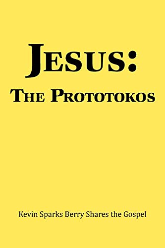 Jesus: The Prototokos: Kevin Sparks Berry Shares the Gospel