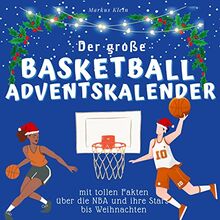 Der grosse Basketball-Adventskalender: mit tollen Fakten über die NBA und ihre Stars bis Weihnachten