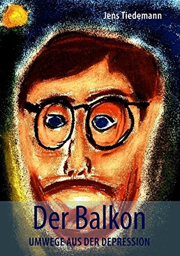 Der Balkon: Umwege aus der Depression