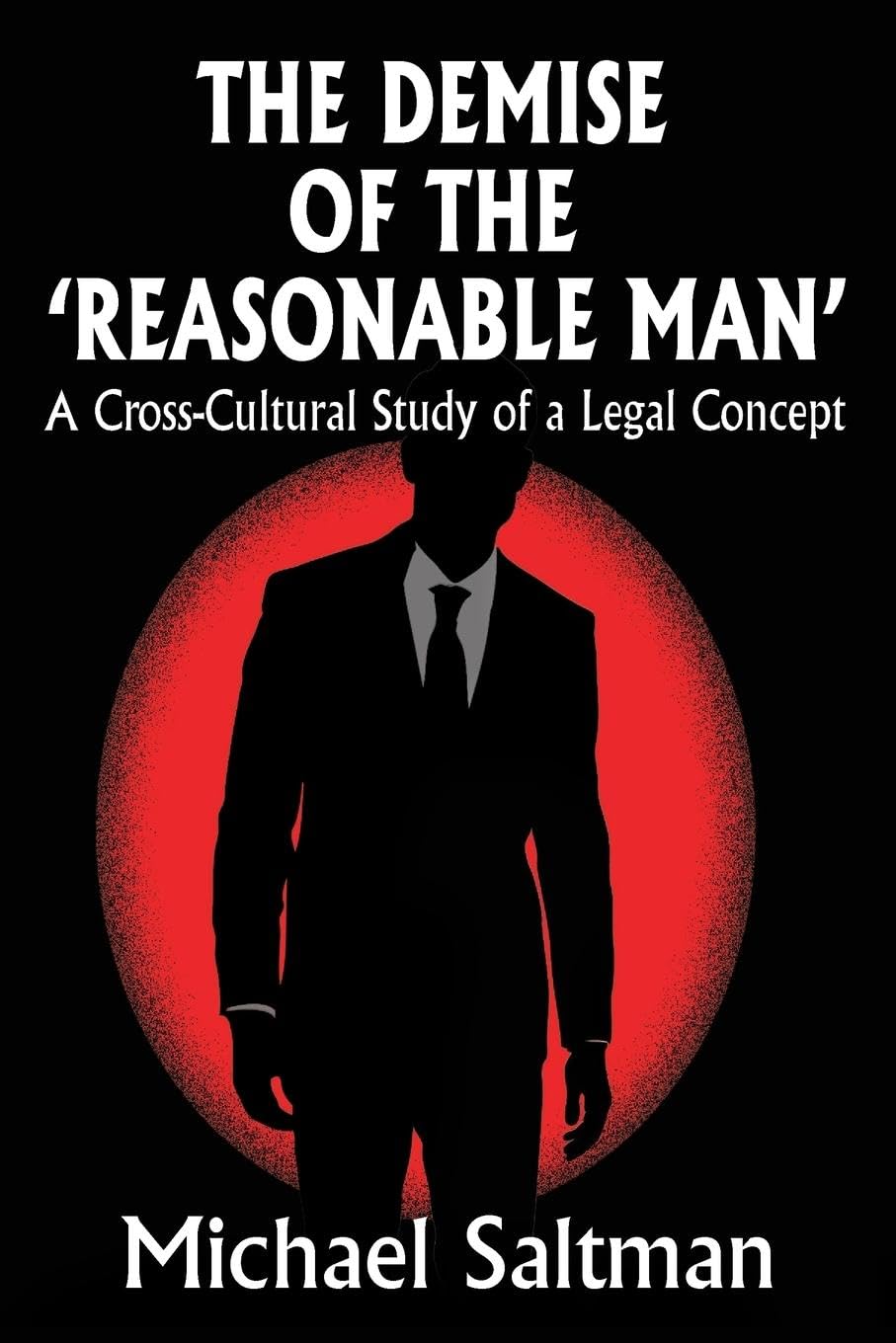 The Demise of the Reasonable Man: A Cross-Cultural Study of a Legal Concept