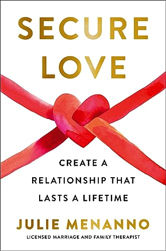 Secure Love: Create a Relationship That Lasts a Lifetime