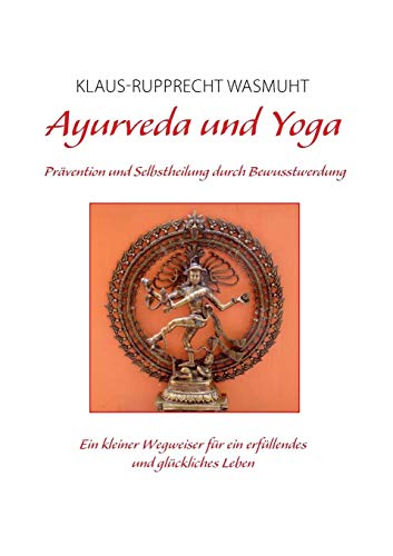 Ayurveda und Yoga: Prävention und Selbstheilung durch Bewusstwerdung
