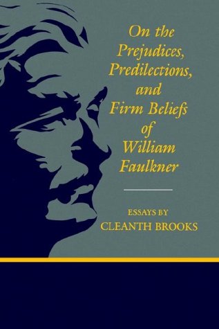 On the Prejudices, Predilections, and Firm Beliefs of William Faulkner (Southern Literary Studies (Paperback))