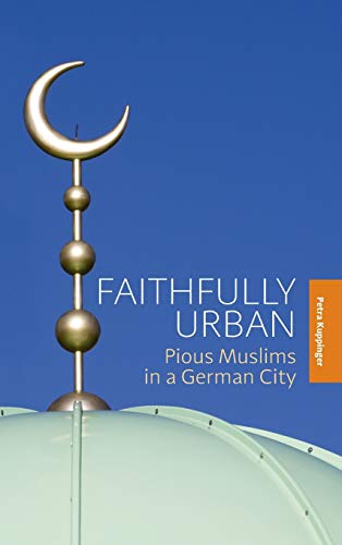 Faithfully Urban: Pious Muslims in a German City