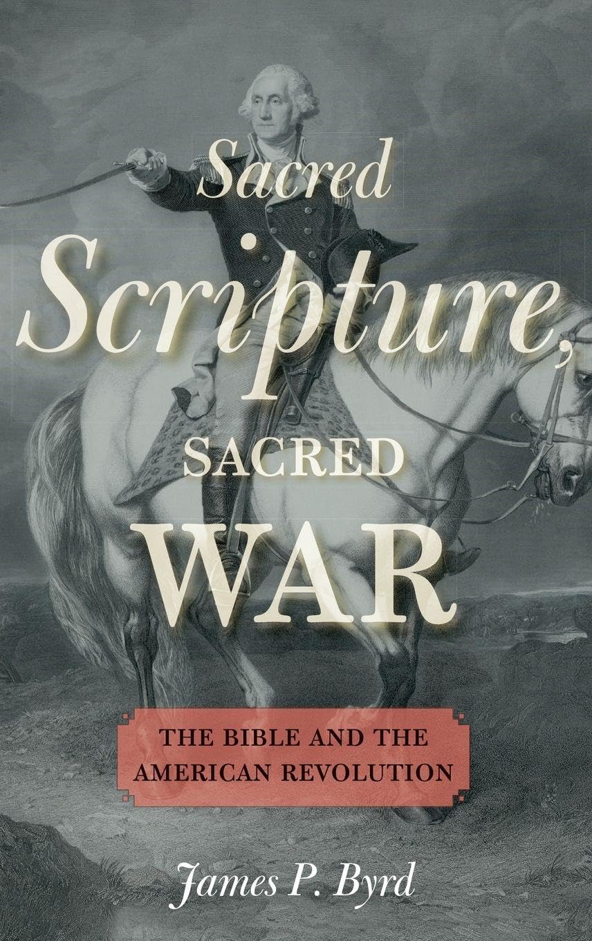 Sacred Scripture, Sacred War: The Bible and the American Revolution