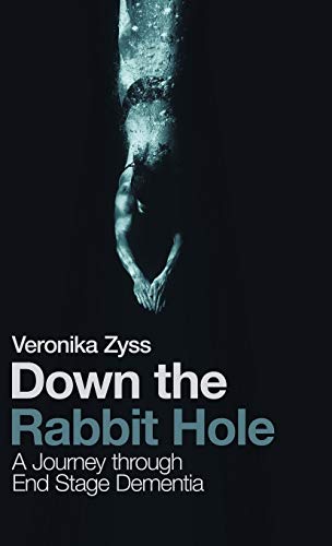 Down the Rabbit Hole: A Journey Through End Stage Dementia