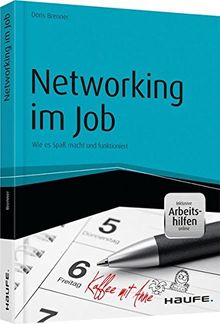 Networking im Job - inklusive Arbeitshilfen online: Wie es Spaß macht und funktioniert (Haufe Fachbuch)