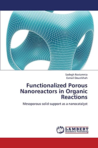 Functionalized Porous Nanoreactors in Organic Reactions: Mesoporous solid support as a nanocatalyst
