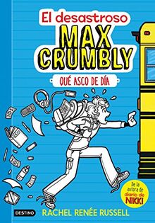 Max Crumbly 1. El desastroso Max Crumbly : qué asco de día!