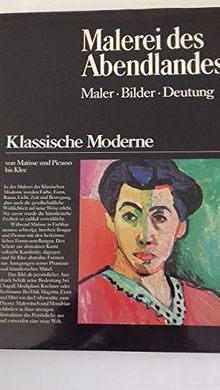 Malerei des Abendlandes. Klassische Moderne. Von Matisse bis Klee. Maler Bilder Deutung.