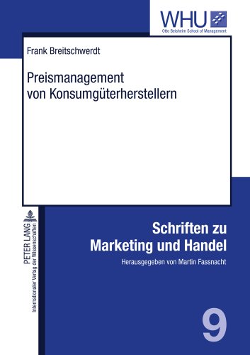 Preismanagement von Konsumgüterherstellern: Konzeption, Umsetzung und Erfolgsauswirkungen (Schriften zu Marketing und Handel)