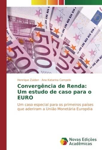 Convergência de Renda: Um estudo de caso para o EURO: Um caso especial para os primeiros países que aderiram a União Monetária Européia
