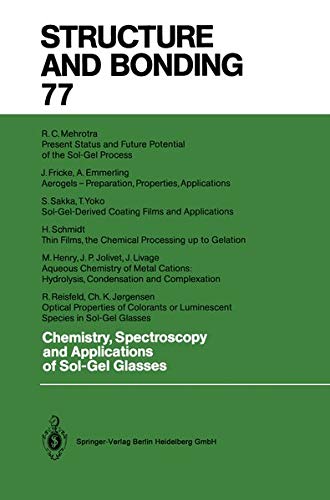 Chemistry, Spectroscopy and Applications of Sol-Gel Glasses (Structure and Bonding, 77, Band 77)