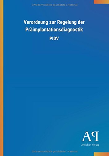Verordnung zur Regelung der Präimplantationsdiagnostik: PIDV