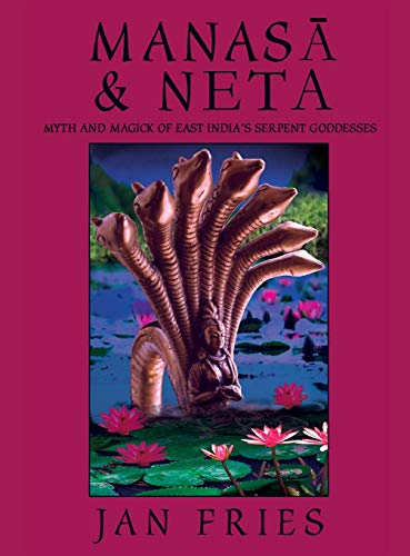 Manasa and Neta: Myth and Magick of East India's Serpent Goddesses